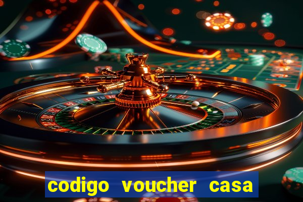 codigo voucher casa de apostas